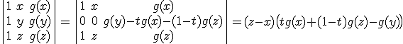 \begin{vmatrix} 1 & x&g(x)\\ 1 & y &g(y)\\ 1 & z& g(z)\end{vmatrix}= \begin{vmatrix} 1 & x&g(x)\\ 0 & 0 &g(y)-tg(x)-(1-t)g(z)\\ 1 & z& g(z)\end{vmatrix}= (z-x) \big( tg(x)+(1-t)g(z)-g(y)\big)
